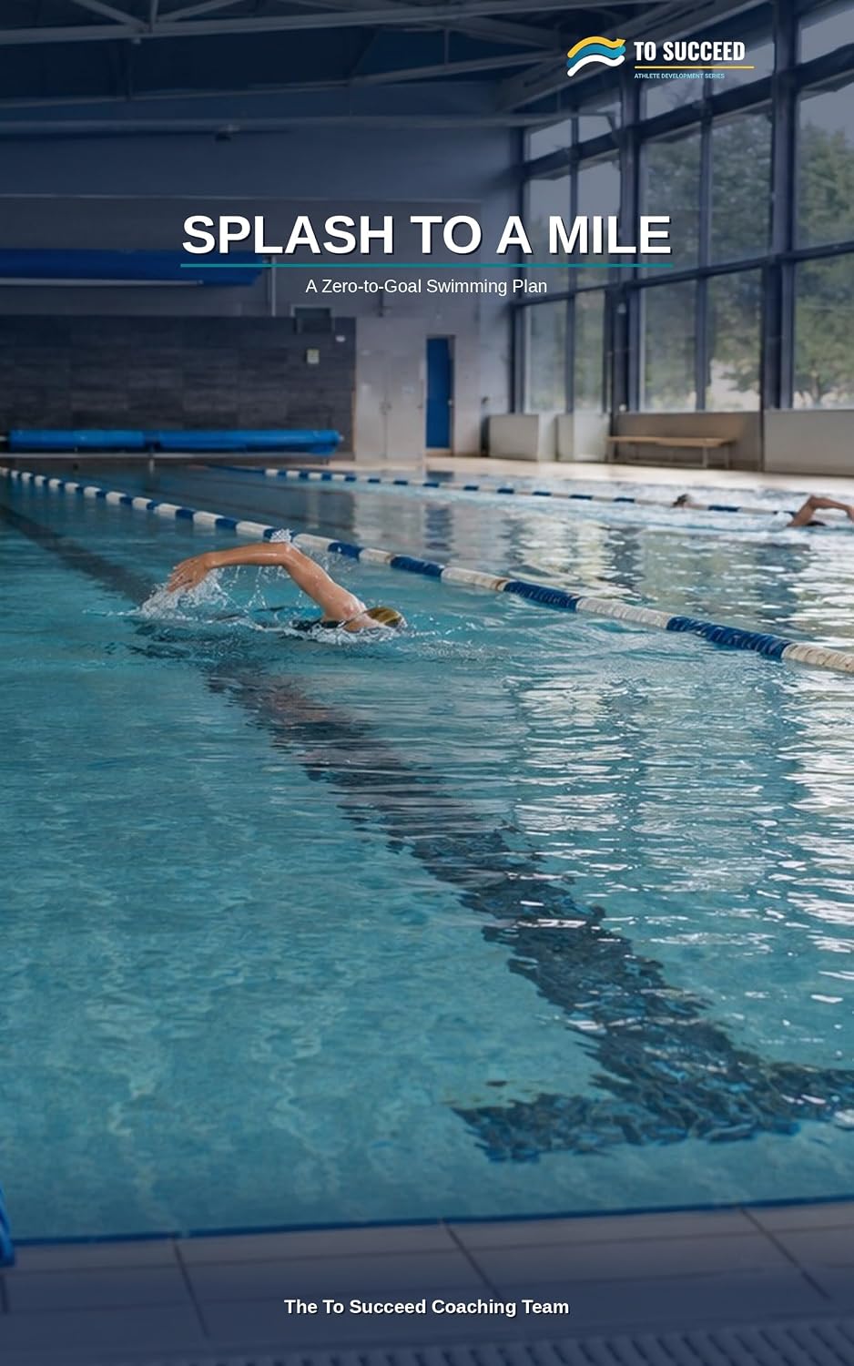 ler totalmente Splash to a Mile: A 12-Week Learn-to-Swim Plan for Total Beginners, Nervous Swimmers and Anyone Afraid of Water — From Your First Float to a Continuous Mile (To Succeed) (English Edition)