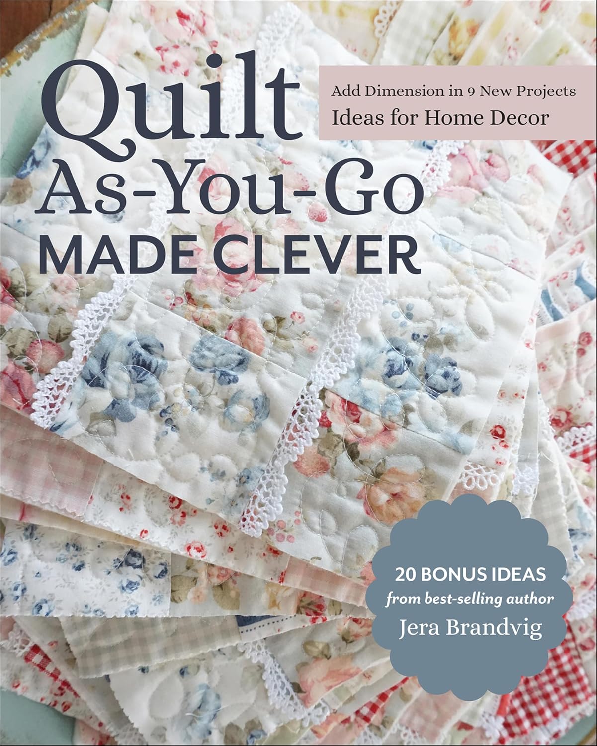 capítulo por capítulo baixar Quilt As-You-Go Made Clever: Add Dimension in 9 New Projects; Ideas for Home Decor (English Edition)