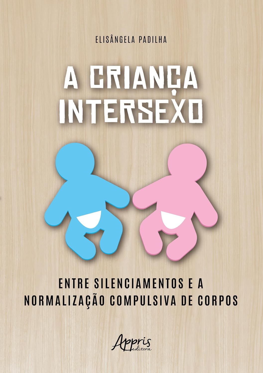 A criança intersexo: Entre silenciamentos e a normalização compulsiva de corpos baixar o livro de graça