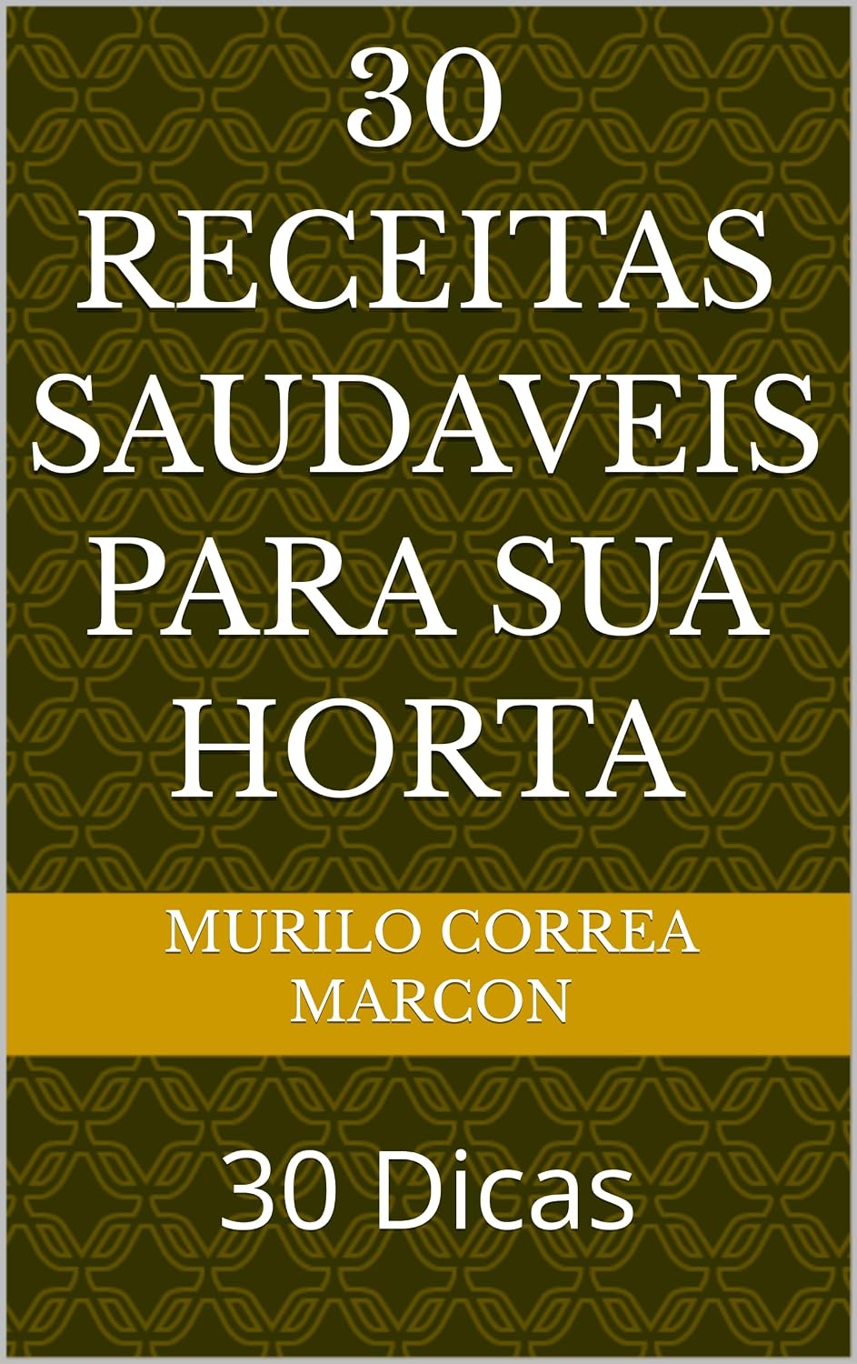ler totalmente 30 Receitas Saudaveis Para Sua Horta: 30 Dicas