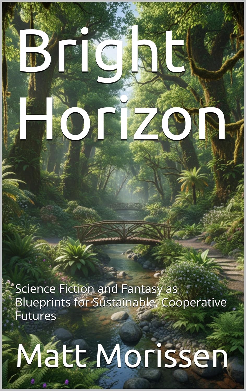 Bright Horizon: Science Fiction and Fantasy as Blueprints for Sustainable, Cooperative Futures (English Edition) baixar livro de graça