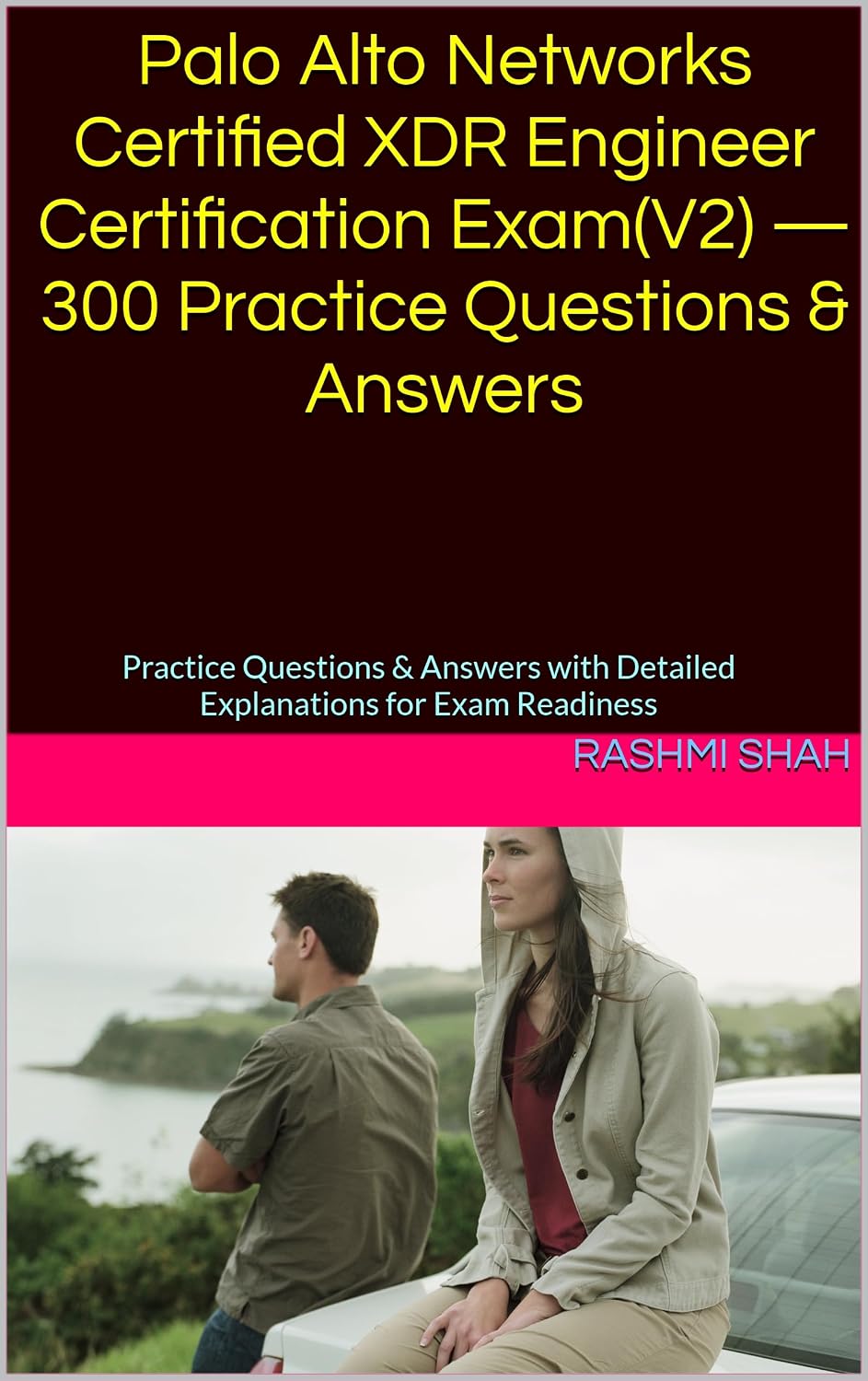 Palo Alto Networks Certified XDR Engineer Certification Exam(V2) — 300 Practice Questions & Answers: Practice Questions & Answers with Detailed Explanations for Exam Readiness (English Edition) baixar livro de graça