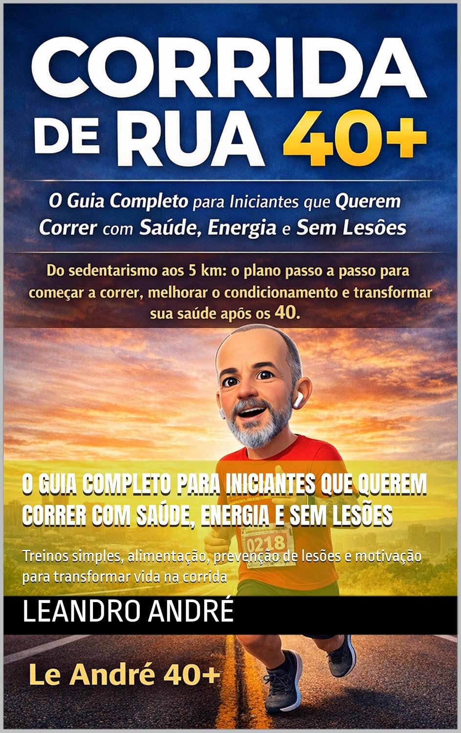 capítulo por capítulo baixar O Guia Completo para Iniciantes que Querem Correr com Saúde, Energia e Sem Lesões: Treinos simples, alimentação, prevenção de lesões e motivação para transformar vida na corrida