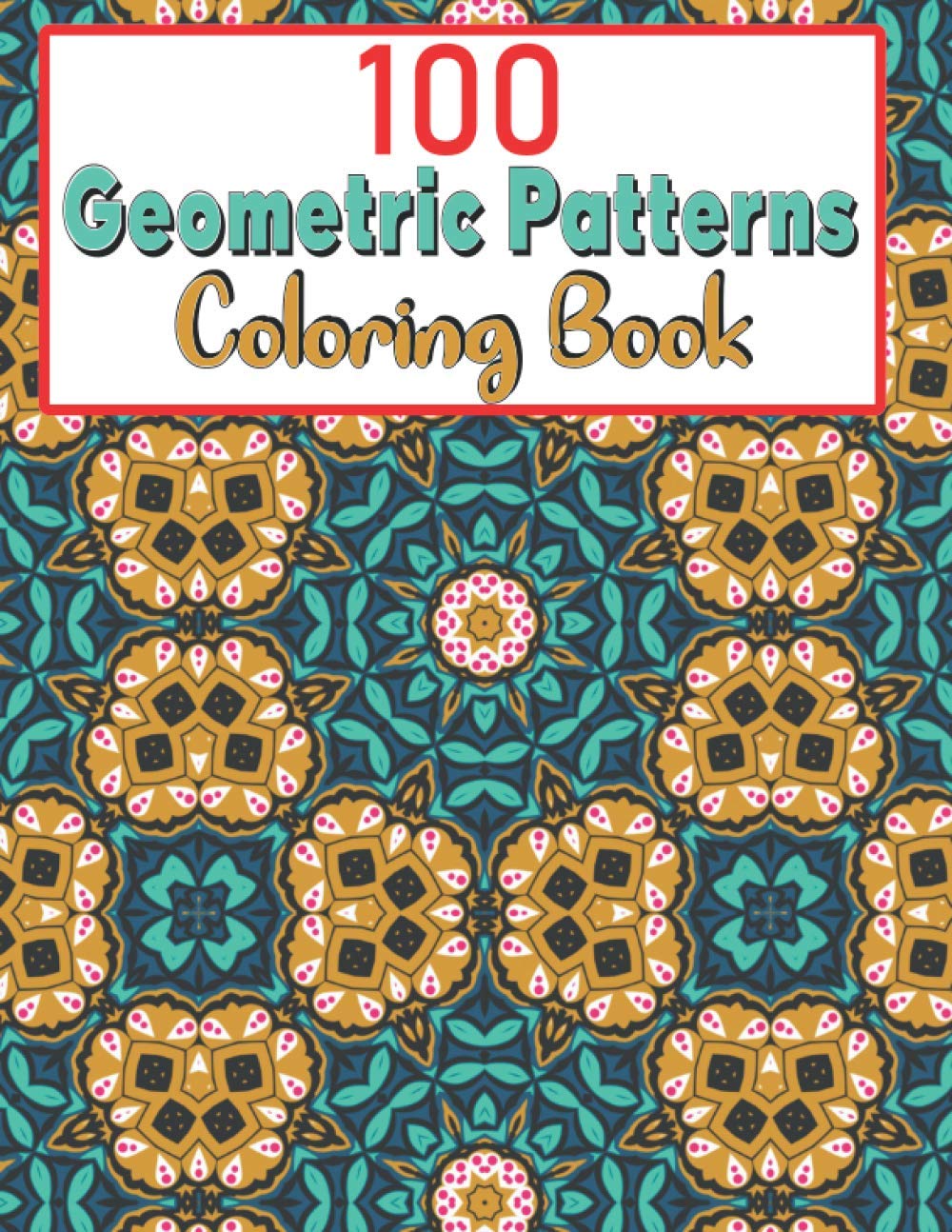 ler totalmente 100 Geometric Patterns Coloring Book: Tessellation shapes and Pattern Coloring pages for adults to color an amazing designs and relieve stress. 8.5 x 11