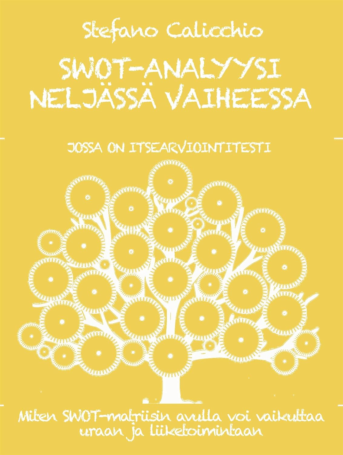 SWOT-ANALYYSI NELJÄSSÄ VAIHEESSA. Kuinka käyttää SWOT-matriisia uran ja liiketoiminnan edistämiseen. (Finnish Edition) baixar o livro de graça