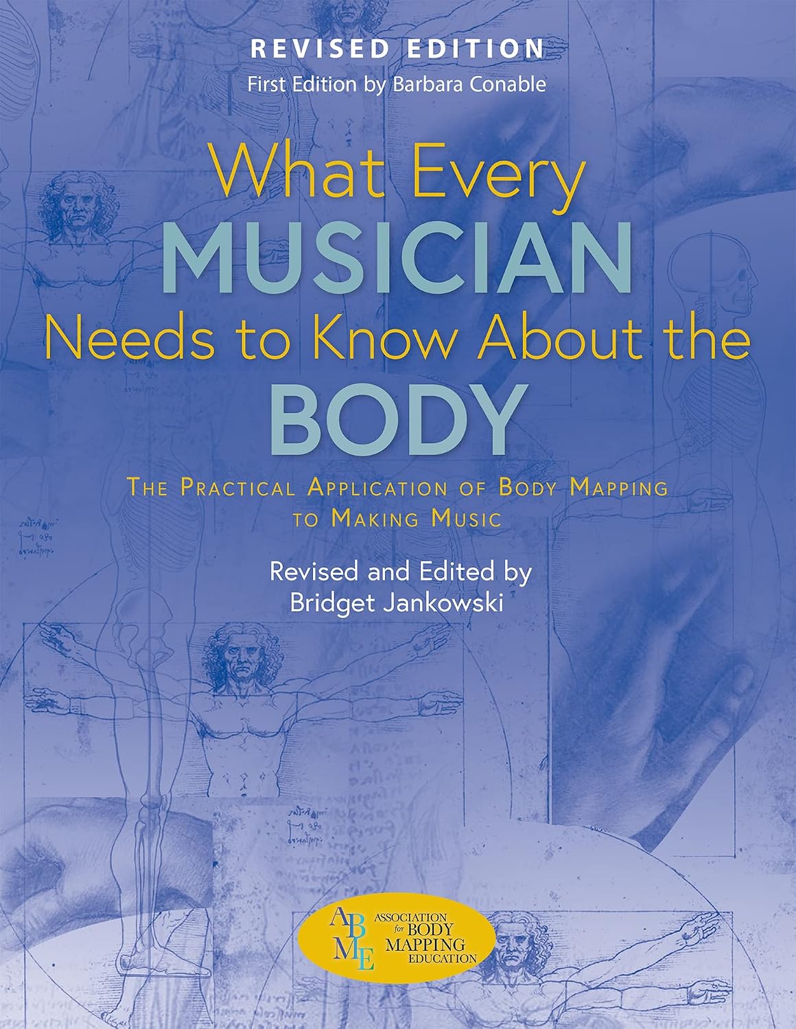 ler totalmente What Every Musician Needs to Know About the Body (Revised Edition): The Practical Application of Body Mapping to Making Music (English Edition)