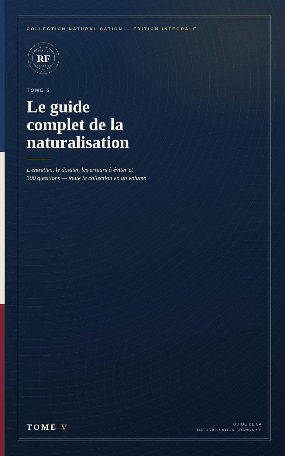 Le Guide Complet de la Naturalisation Française: Entretien, dossier, erreurs à éviter et 300 questions d'entraînement (French Edition) baixar o livro de graça
