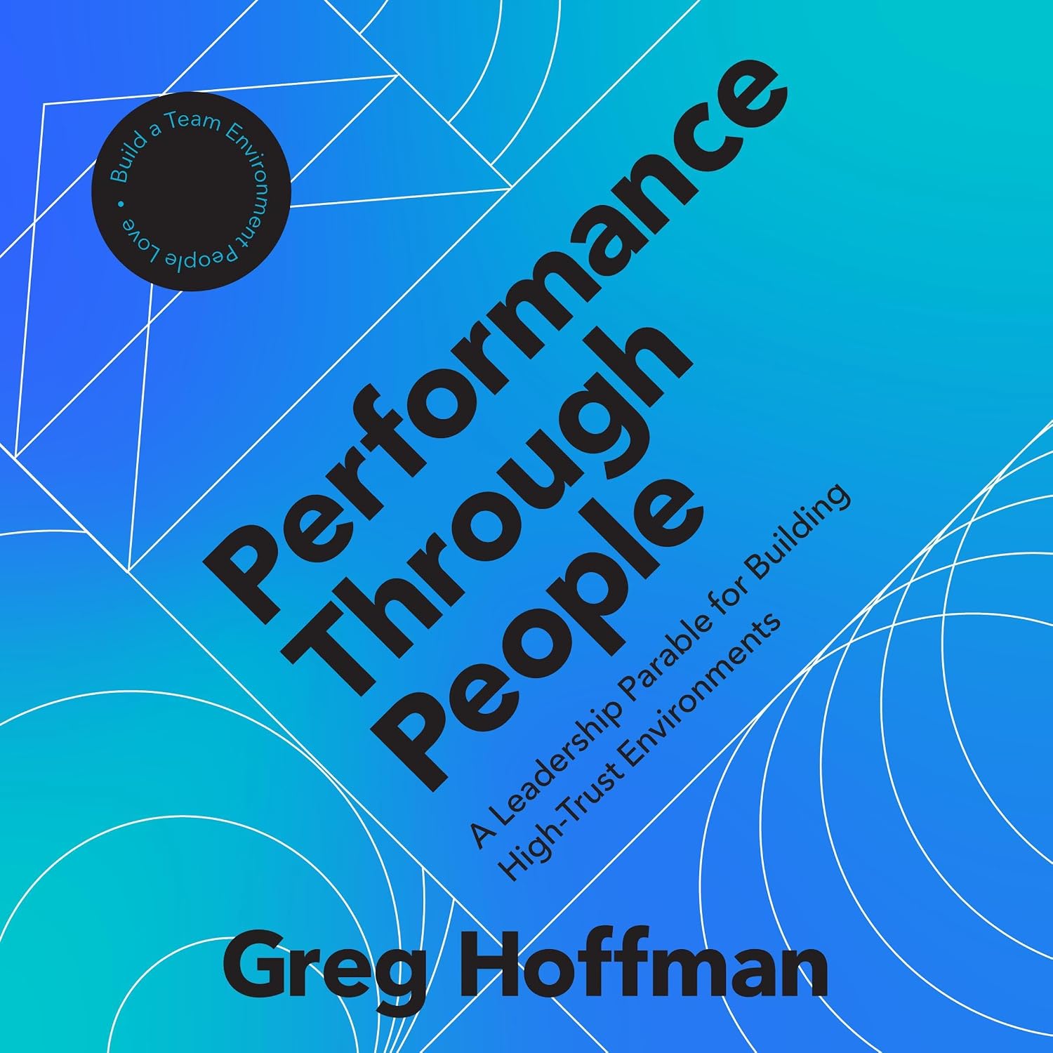 Performance Through People: A Leadership Parable for Building High-Trust Environments baixar o livro de graça