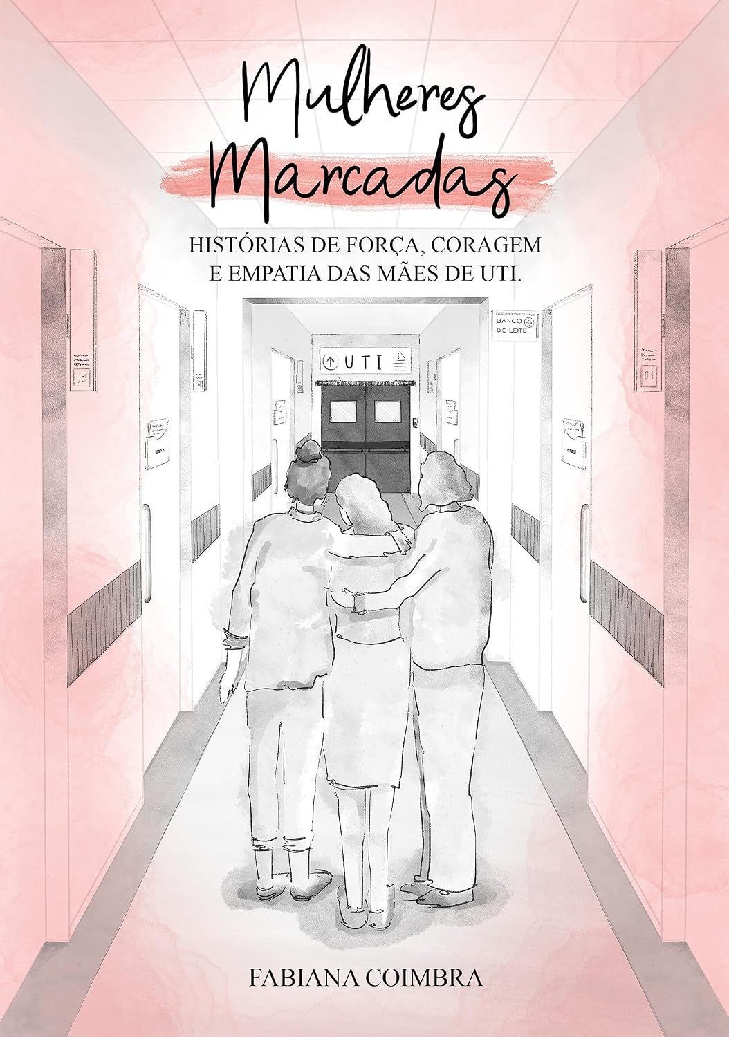 Mulheres Marcadas: Histórias de força, coragem e empatia das mães de UTI baixar livro de graça