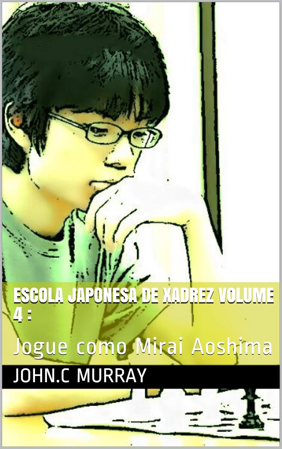 Escola Japonesa de Xadrez volume 4:: Jogue como Mirai Aoshima baixar livro de graça