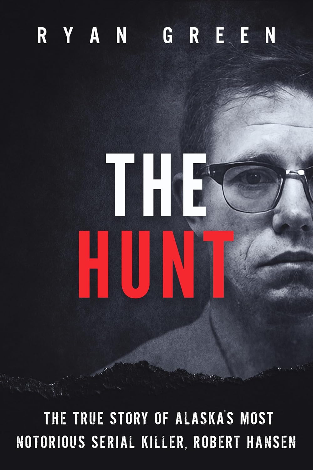 ler totalmente The Hunt: The True Story of Alaska's Most Notorious Serial Killer, Robert Hansen (True Crime) (English Edition)