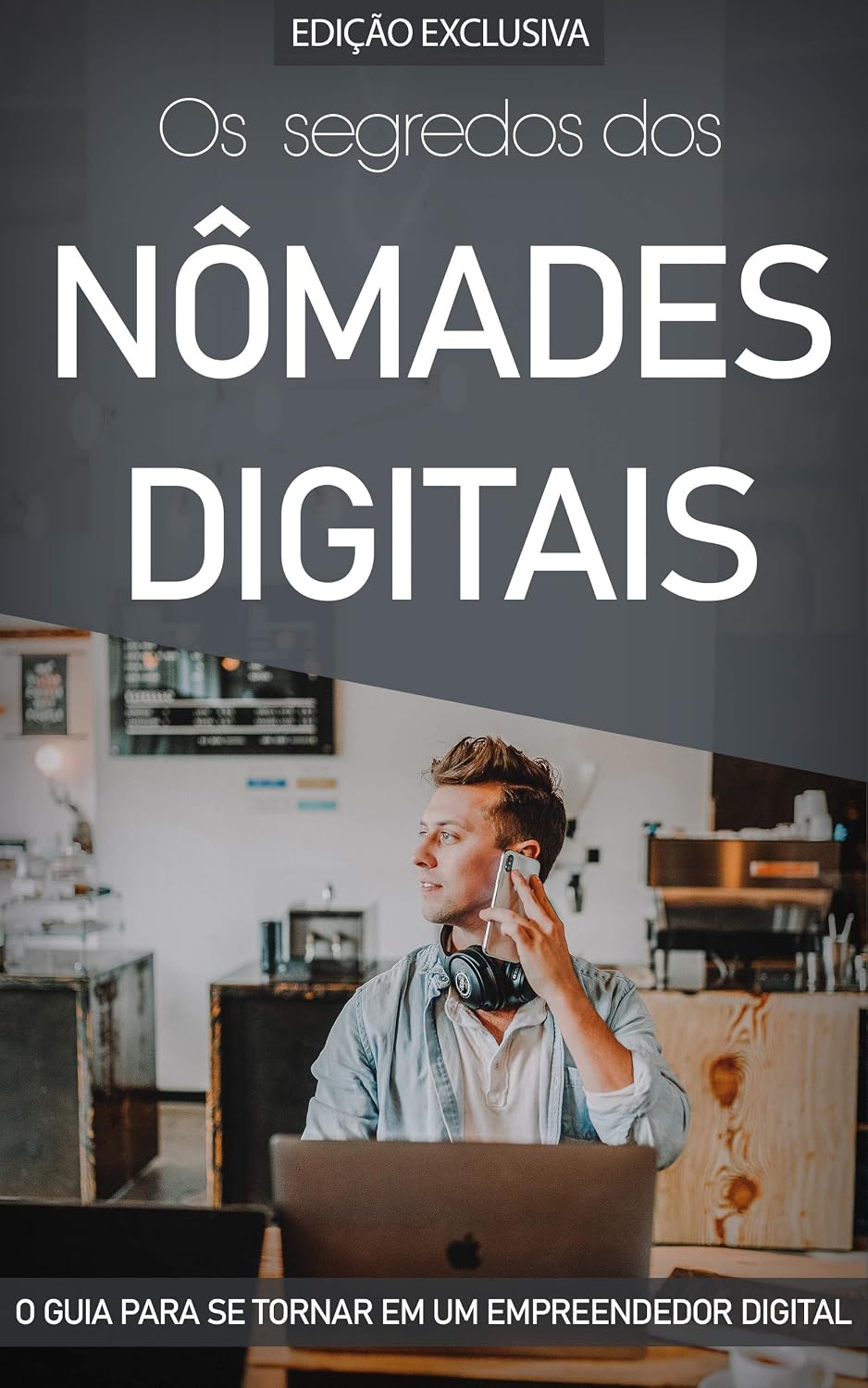 capítulo por capítulo baixar NÔMADES DIGITAIS: Como Se Tornar Um Empreendedor Digital e Ganhar Dinheiro na Internet a Partir de Qualquer Lugar do Mundo ou Enquanto Viaja. (Negócios & Empreendedorismo)