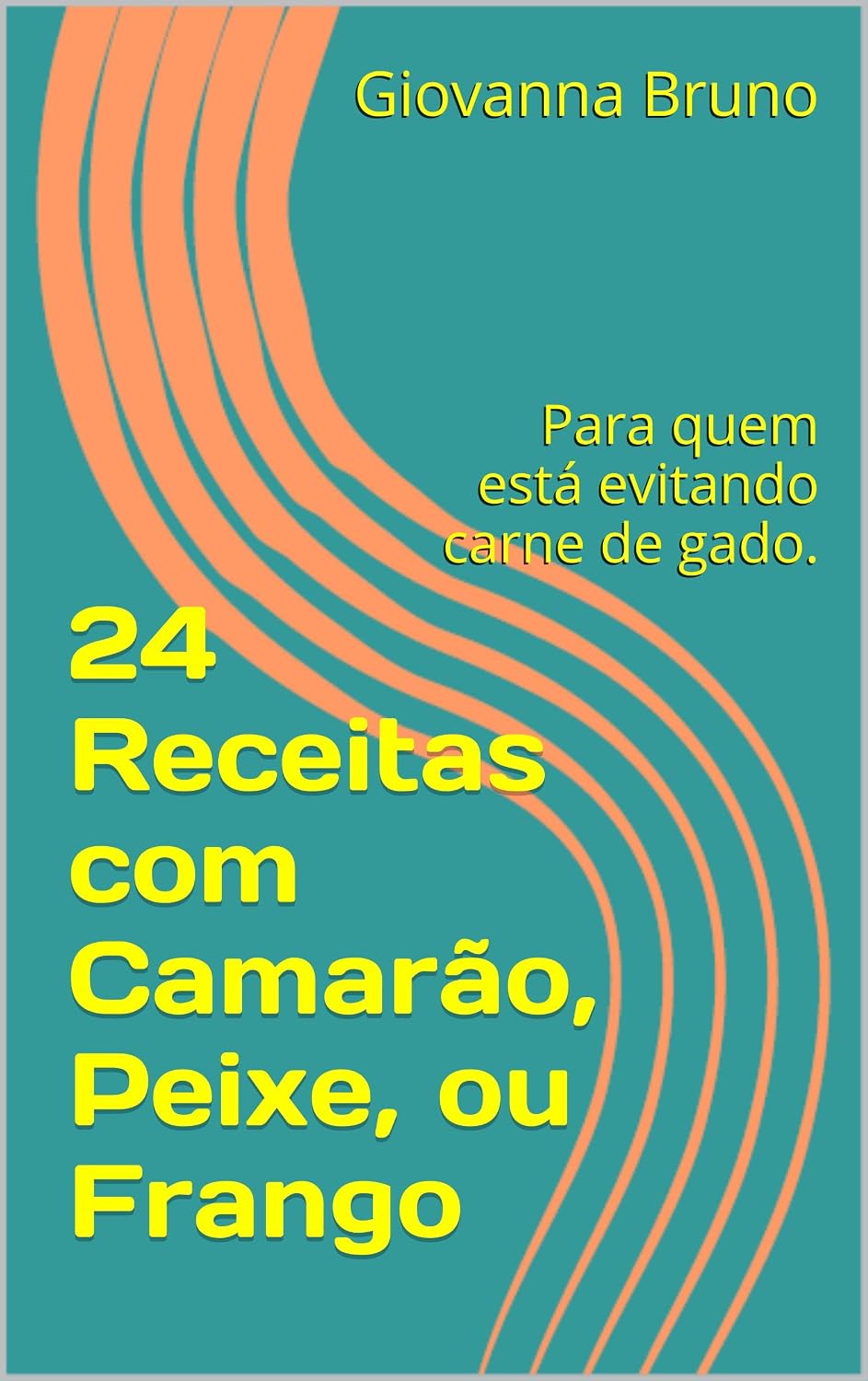 24 Receitas com Camarão, Peixe, ou Frango: Para quem está evitando carne de gado. baixar livro de graça