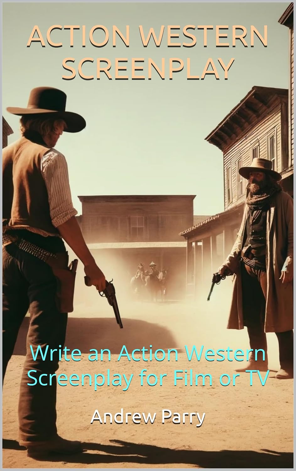 capítulo por capítulo baixar ACTION WESTERN SCREENPLAY: Write an Action Western Screenplay for Film or TV (English Edition)