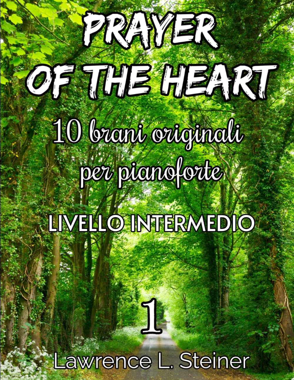 capítulo por capítulo baixar Prayer of the Heart - Volume 1: 10 Brani Originali per Pianoforte. Libro di Spartiti per Pianoforte. Livello Intermedio (Prayer of the Heart - Brani Originali per Pianoforte) (Italian Edition)