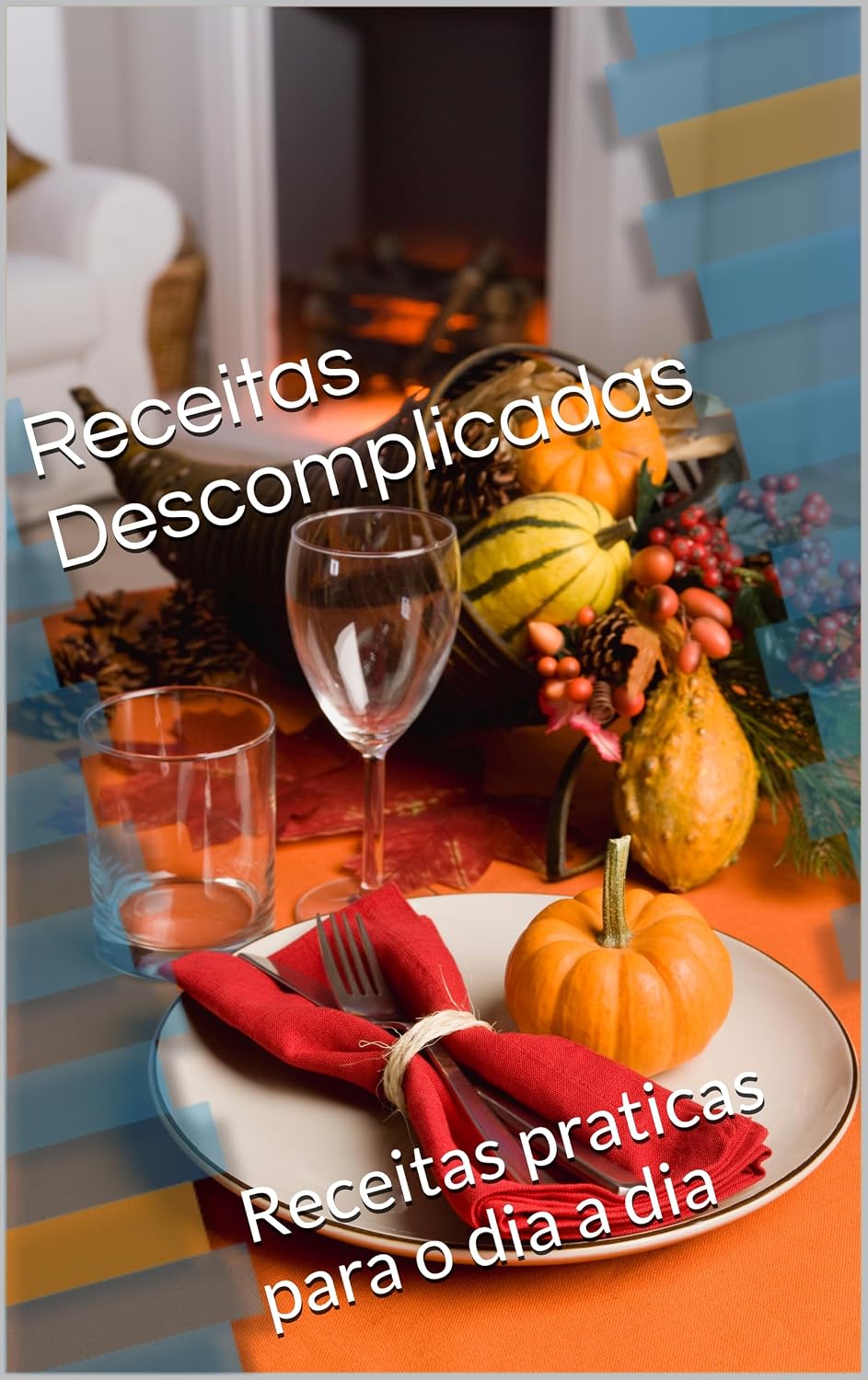 Receitas Descomplicadas: Receitas praticas para o dia a dia baixar livro de graça