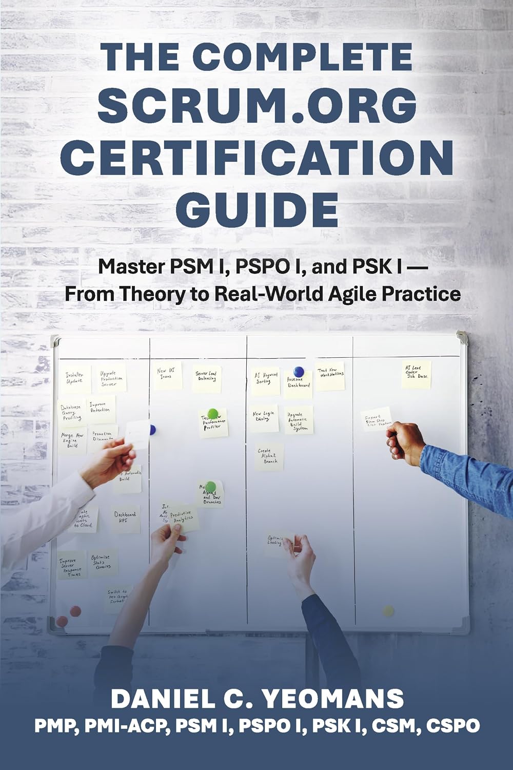 The Complete Scrum.Org Certification Guide: Master Psm I, Pspo I, and Psk I - From Theory to Real-World Agile Practice
