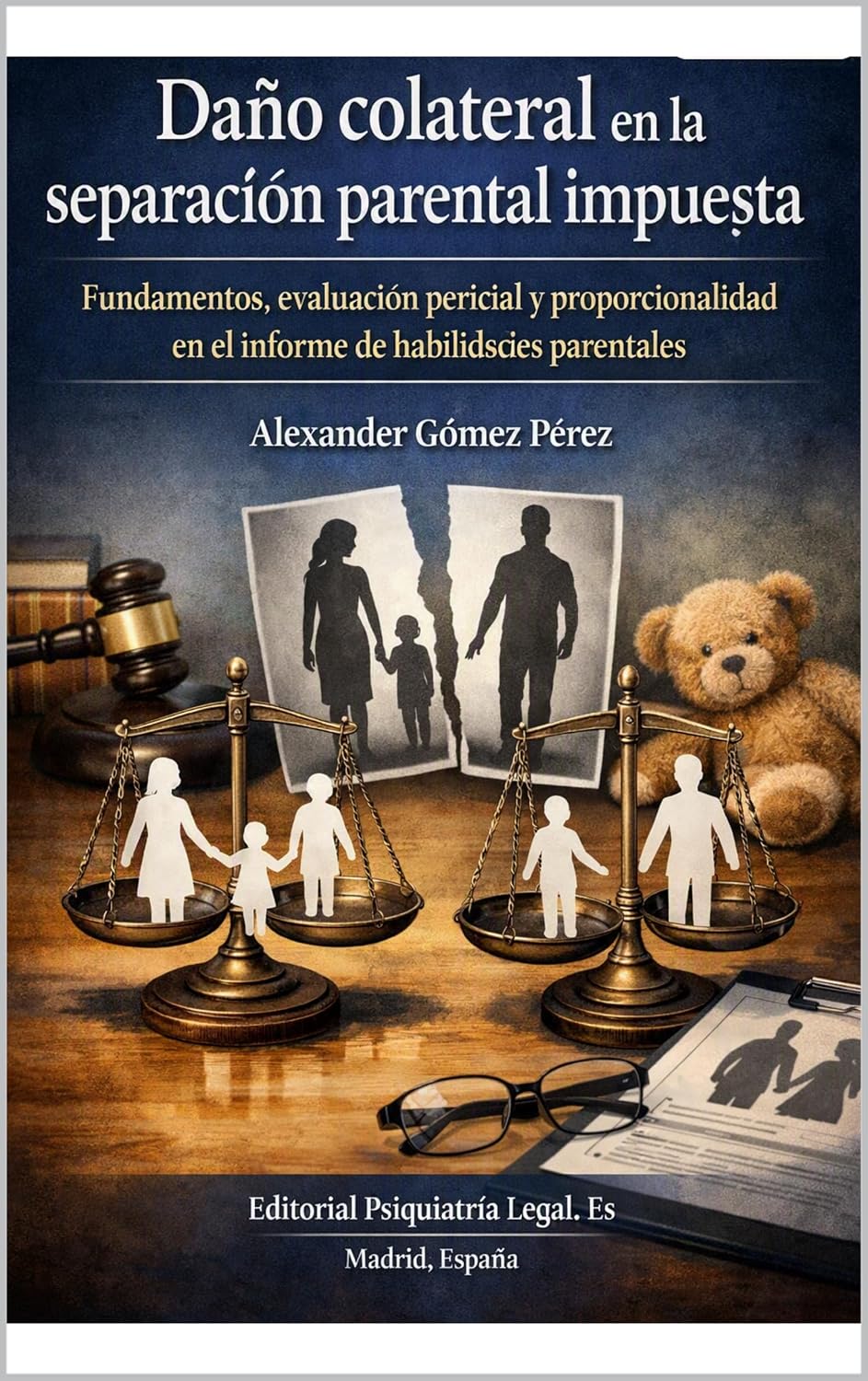 capítulo por capítulo baixar DAÑO COLATERAL EN LA SEPARACIÓN PARENTAL IMPUESTA: Fundamentos, evaluación pericial y proporcionalidad en el informe de habilidades parentales (Una mirada... Psiquiatria Forense nº 77) (Spanish Edition)