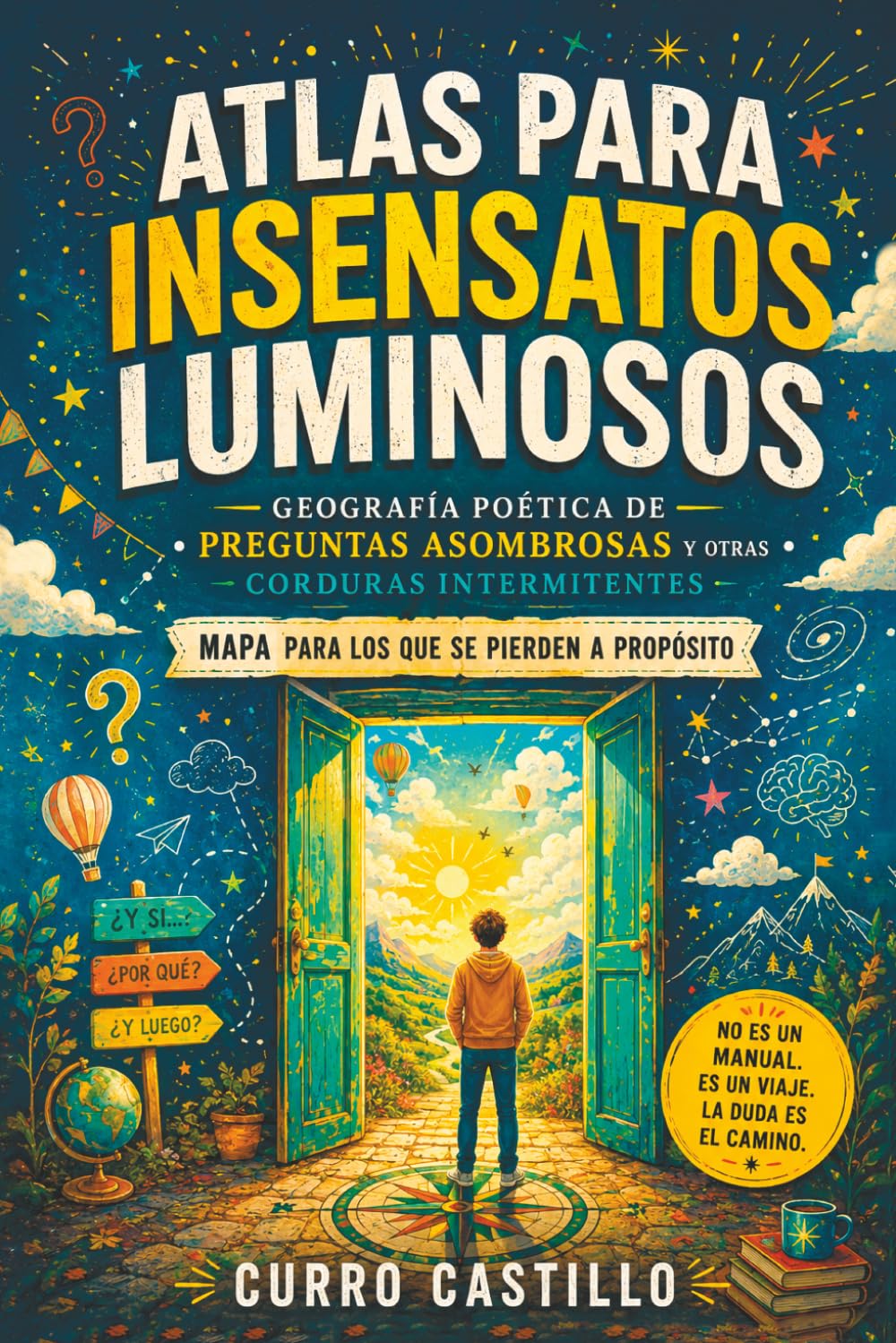 capítulo por capítulo baixar ATLAS PARA INSENSATOS LUMINOSOS: Geografía poética de preguntas asombrosas y otras corduras intermitentes. Mapa para los que se pierden a propósito (Spanish Edition)