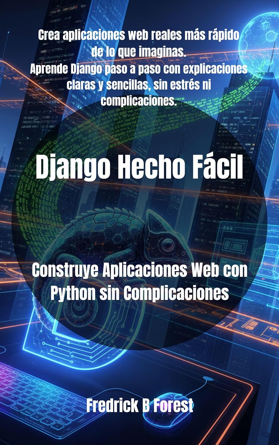 Django Hecho Fácil: Construye Aplicaciones Web con Python sin Complicaciones (Spanish Edition) baixar livro de graça