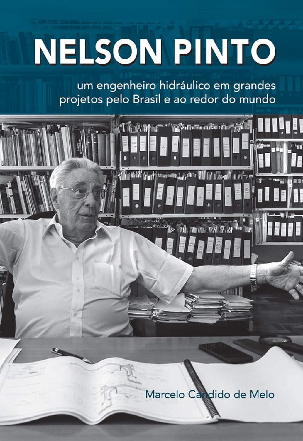Nelson Pinto: Um engenheiro hidráulico em grandes projetos pelo Brasil e ao redor do mundo baixar livro de graça
