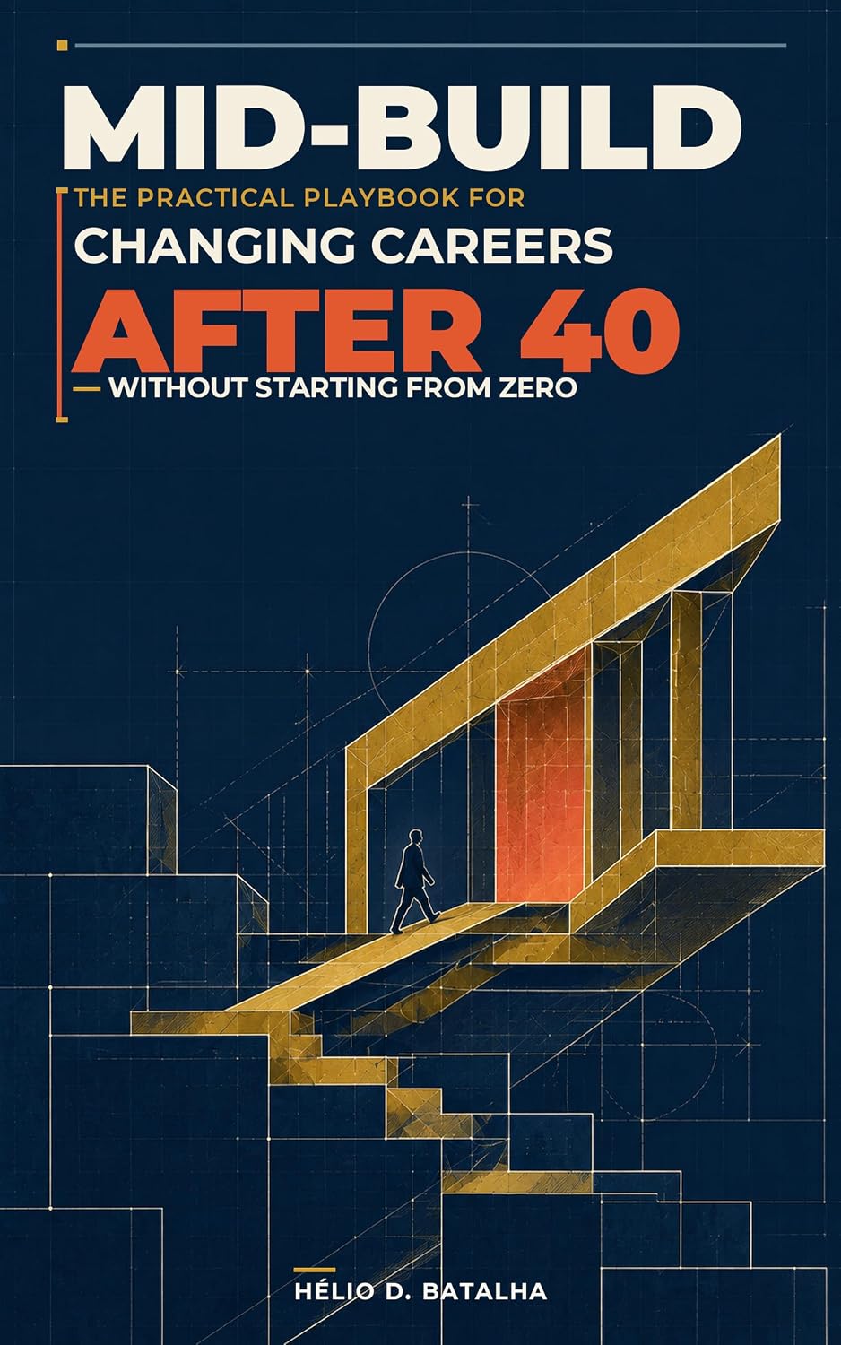 capítulo por capítulo baixar Mid-Build: The Practical Playbook for Changing Careers After 40 — Without Starting From Zero (English Edition)