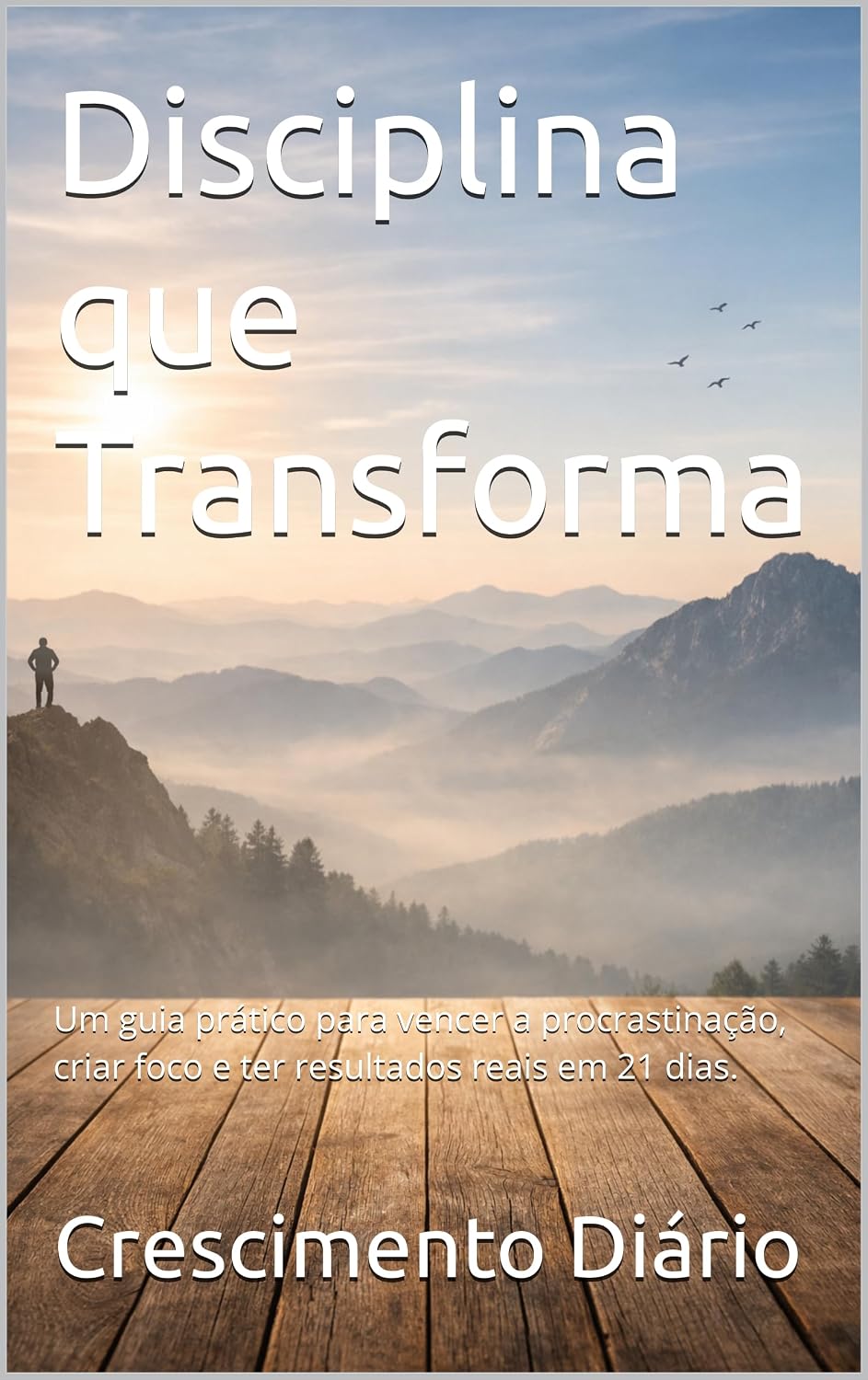 Disciplina que Transforma: Um guia prático para vencer a procrastinação, criar foco e ter resultados reais em 21 dias. baixar o livro de graça