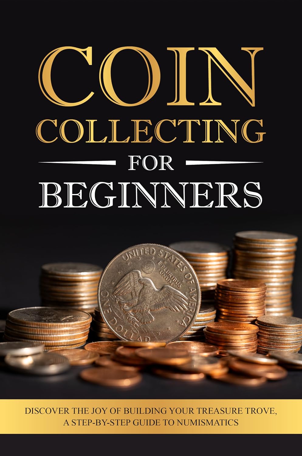 Coin Collecting for Beginners: Discover the Joy of Building Your Treasure Trove, A Step-by-Step Guide to Numismatics (English Edition) baixar livro de graça