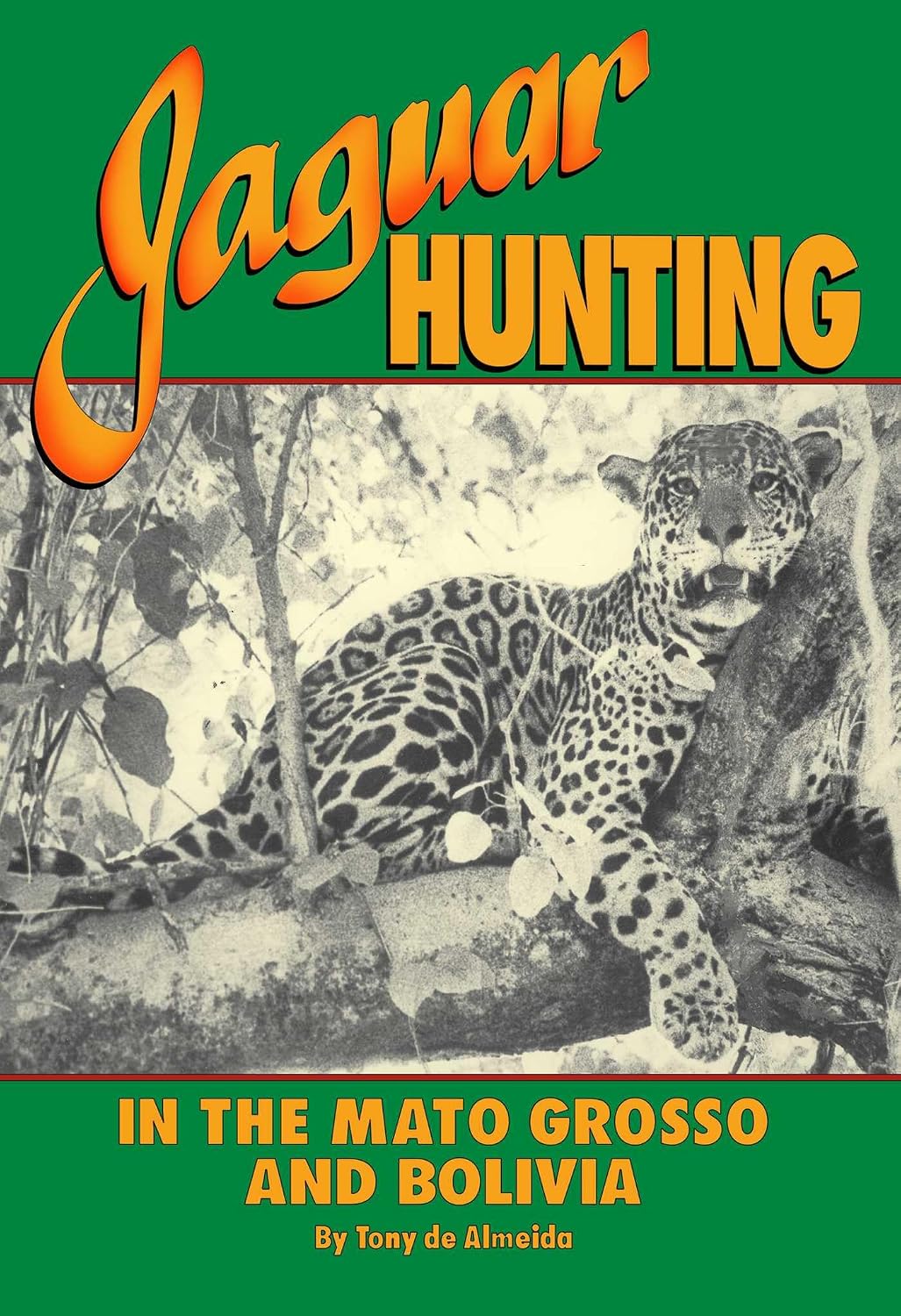 Jaguar Hunting in the Mato Grosso and Bolivia: With Notes on Other Game
