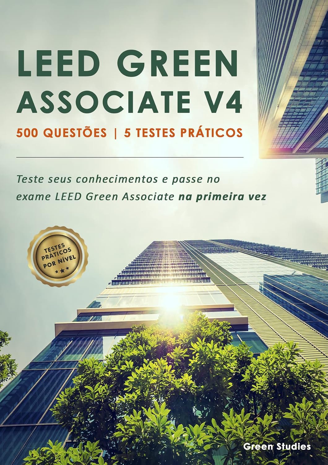 LEED Green Associate V4 500 - Questões | 5 Testes Práticos: Teste seus conhecimentos e passe no exame LEED Green Associate na primeira vez baixar livro de graça