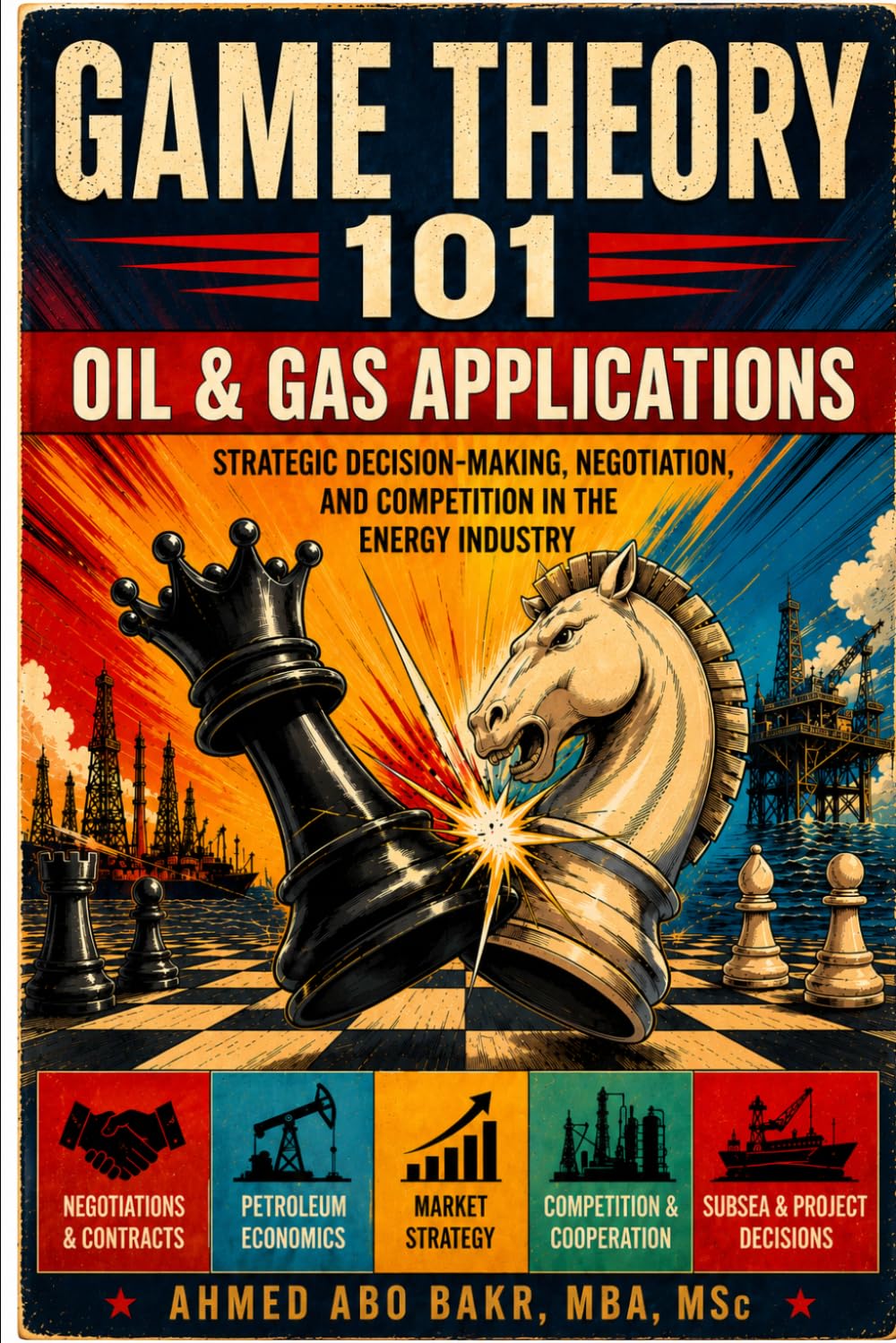 Game Theory 101: Oil & Gas Applications: Real-World Applications in Upstream, Midstream, LNG, Subsea and Energy Markets baixar livro de graça