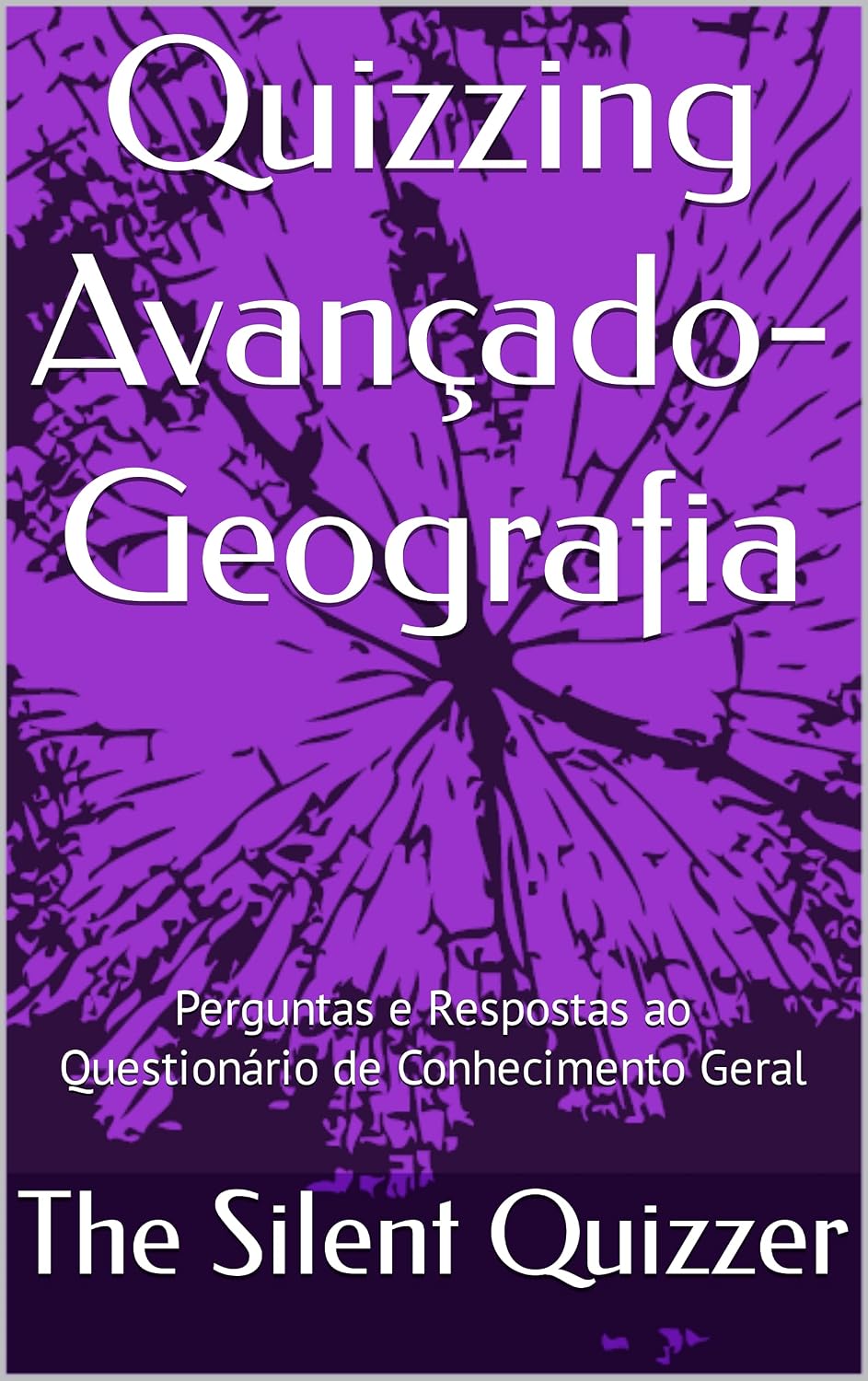 Quizzing Avançado-Geografia: Perguntas e Respostas ao Questionário de Conhecimento Geral (Perguntas avançadas) baixar o livro de graça