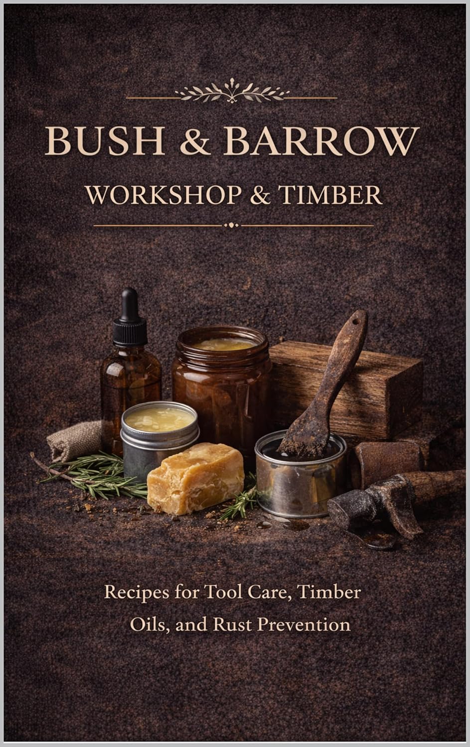 ler totalmente Bush & Barrow: Workshop & Timber. Natural Oils, Waxes & Protection Blends for Tools, Timber & the Workshop (Bush and Barrow: The Modern Home Apothecary Book 4) (English Edition)
