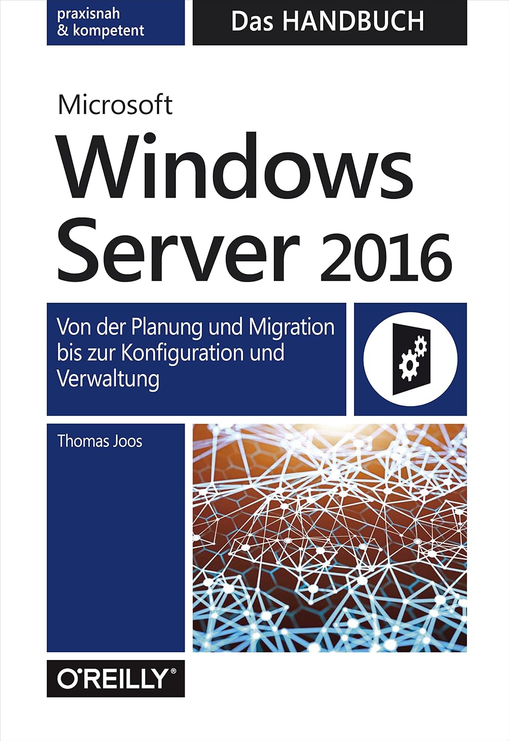 Microsoft Windows Server 2016 – Das Handbuch: Von der Planung und Migration bis zur Konfiguration und Verwaltung (German Edition) baixar o livro de graça