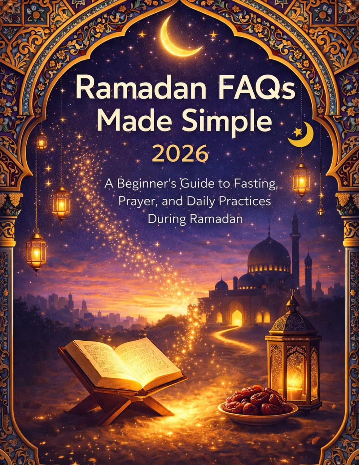 Ramadan FAQs Made Simple 2026: A Beginner’s Guide to Fasting, Prayer, and Daily Practices During Ramadan (English Edition) baixar o livro de graça