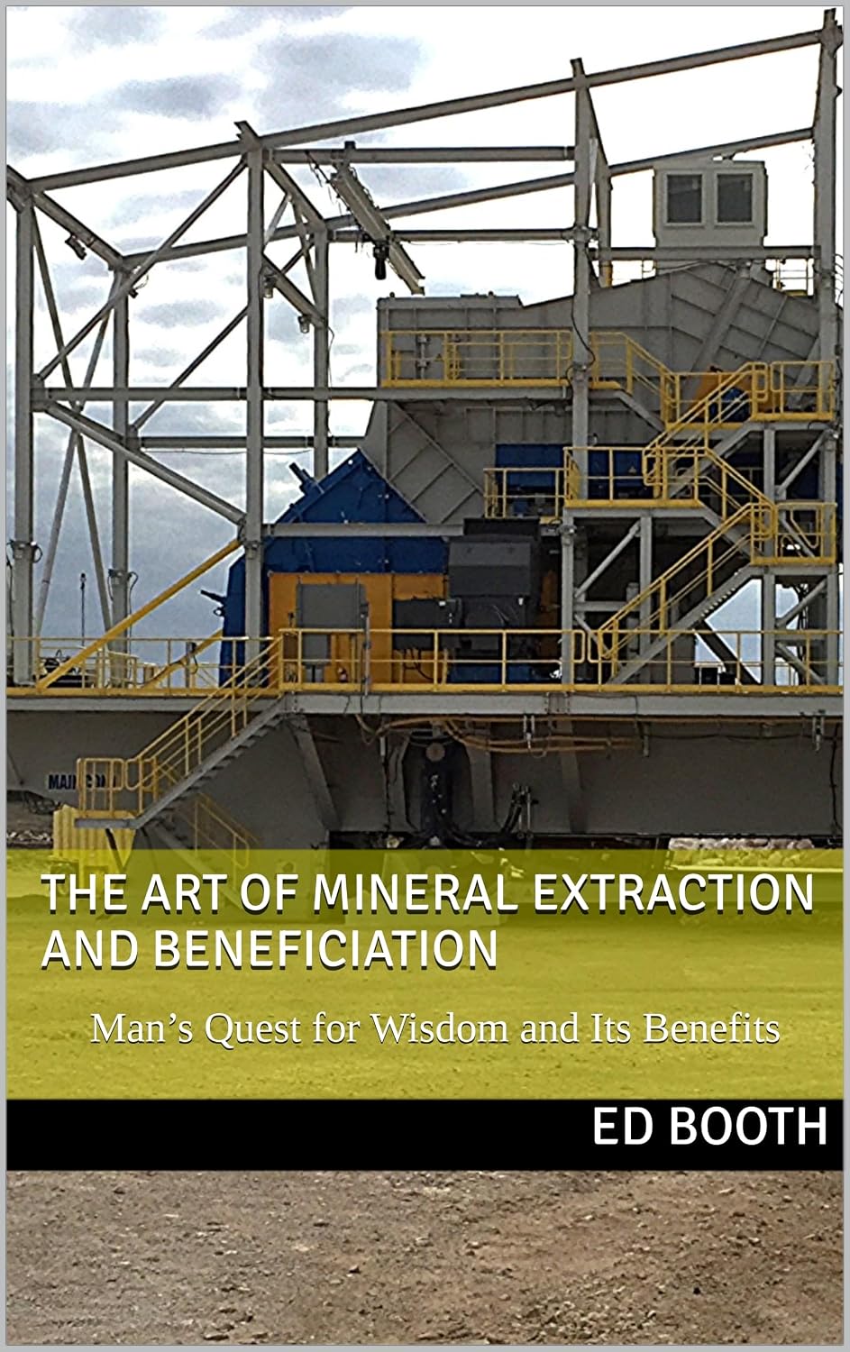 The Art of Mineral Extraction and Beneficiation: Man’s Quest for Wisdom and Its Benefits (English Edition) baixar o livro de graça