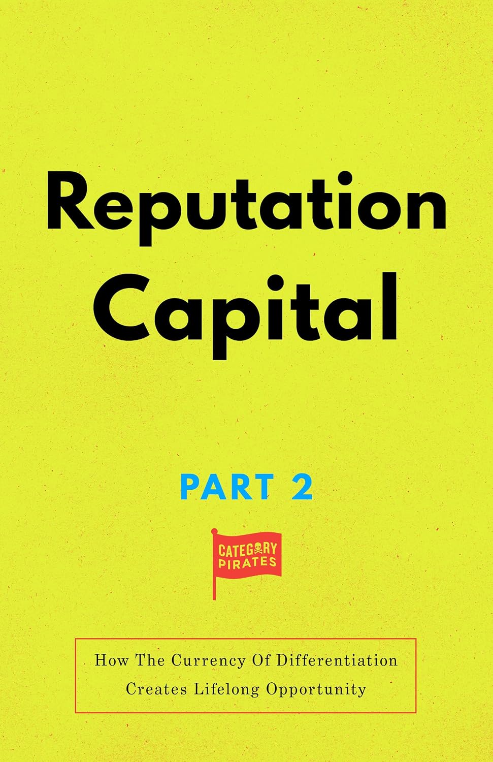 Reputation Capital: How The Currency Of Differentiation Creates Lifelong Opportunity (Capitals Book 2) (English Edition) baixar livro de graça