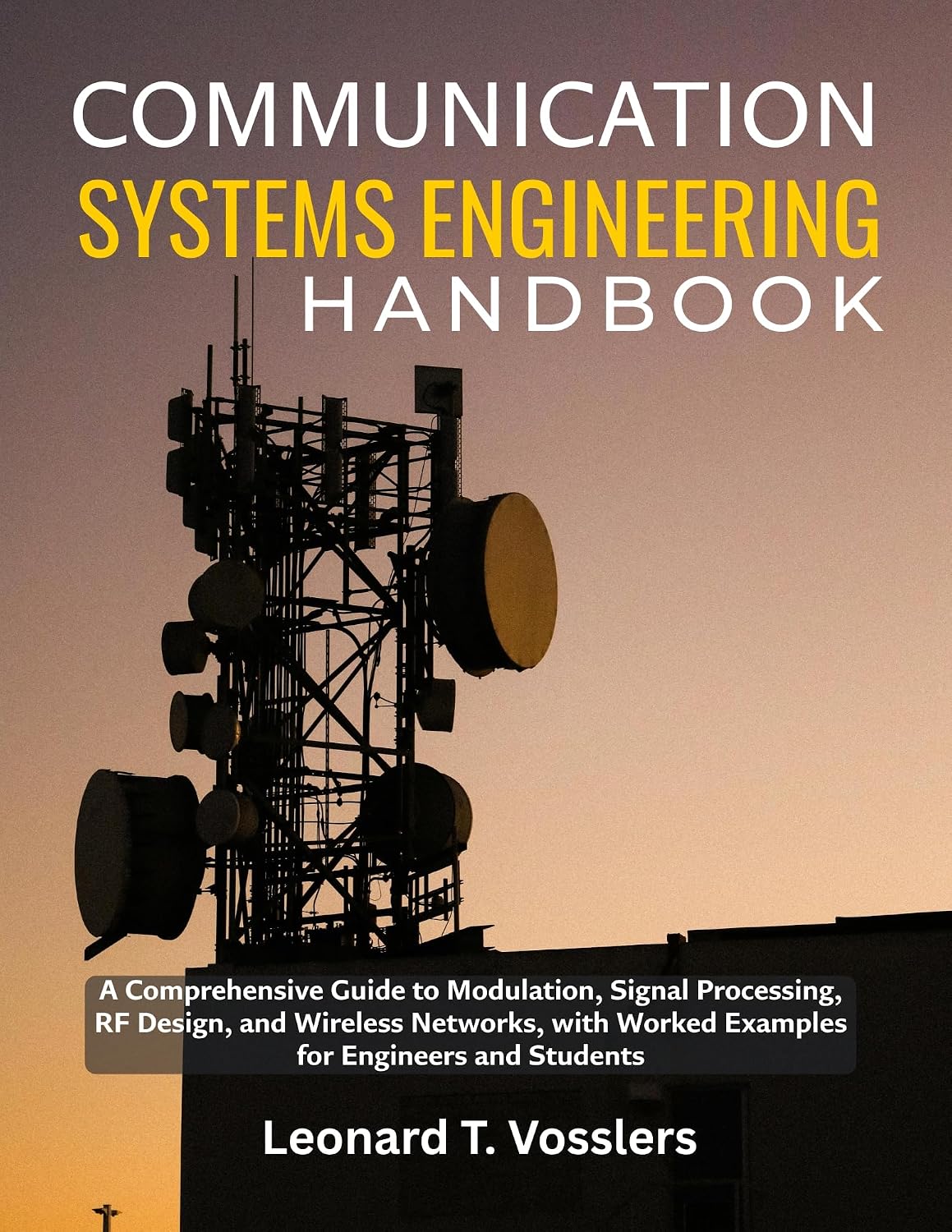 Communication Systems Engineering Handbook: A Comprehensive Guide to Modulation, Signal Processing, RF Design, and Wireless Networks, with Worked Examples for Engineers and Students (English Edition) baixar o livro de graça