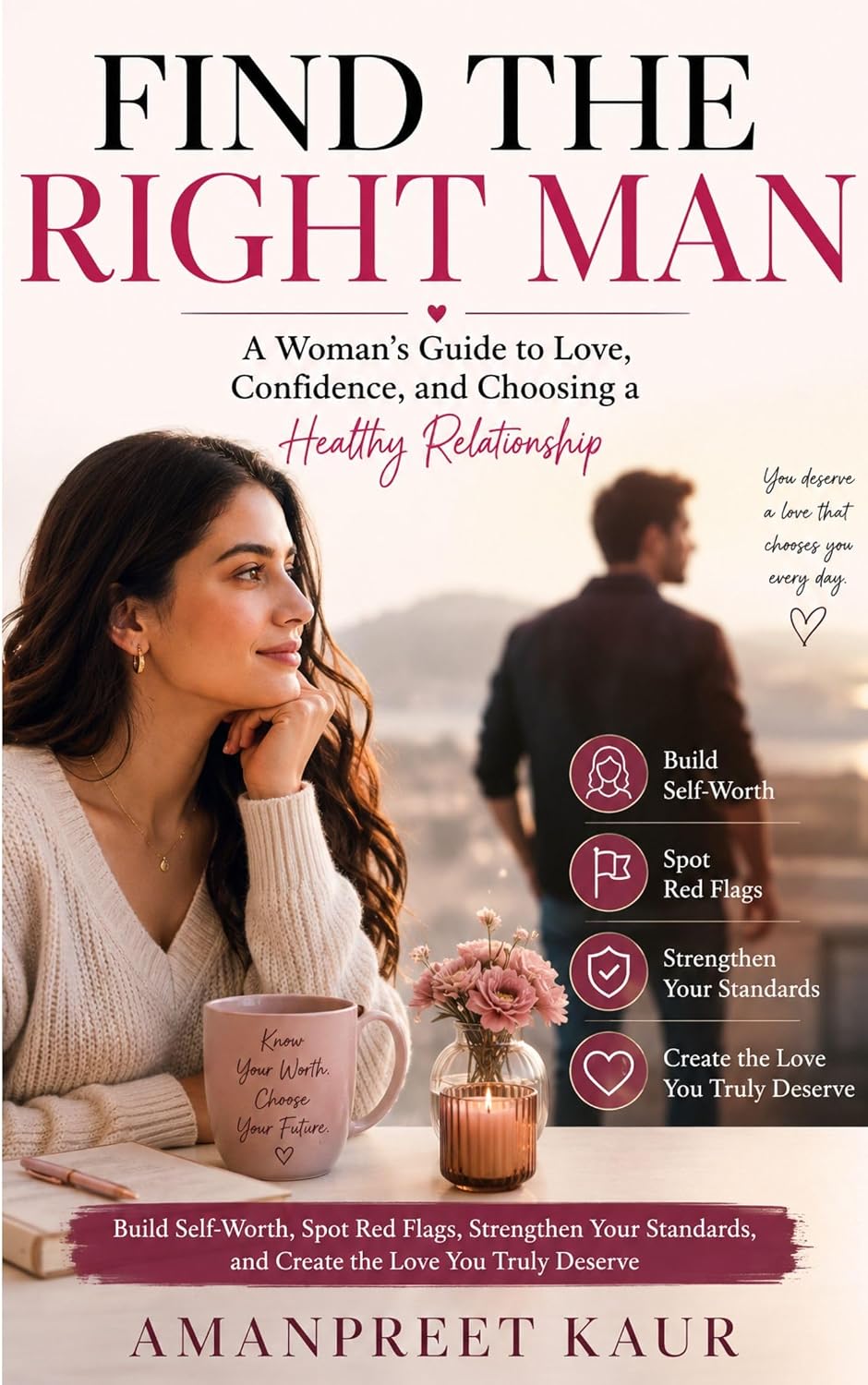 ler totalmente Find the Right Man: A Woman's Guide to Love, Confidence, and Choosing a Healthy Relationship (English Edition)