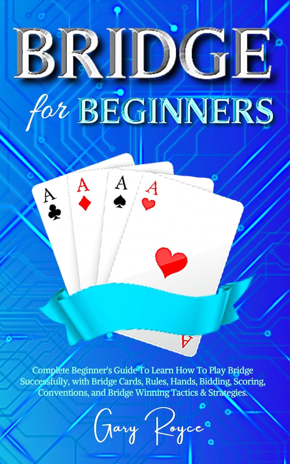 capítulo por capítulo baixar Bridge for Beginners: Complete Guide to Learn How to Play Bridge Successfully with Bridge Cards, Rules, Hands, Bidding, Scoring, Conventions, and Bridge Winning Tactics & Strategies. (English Edition)