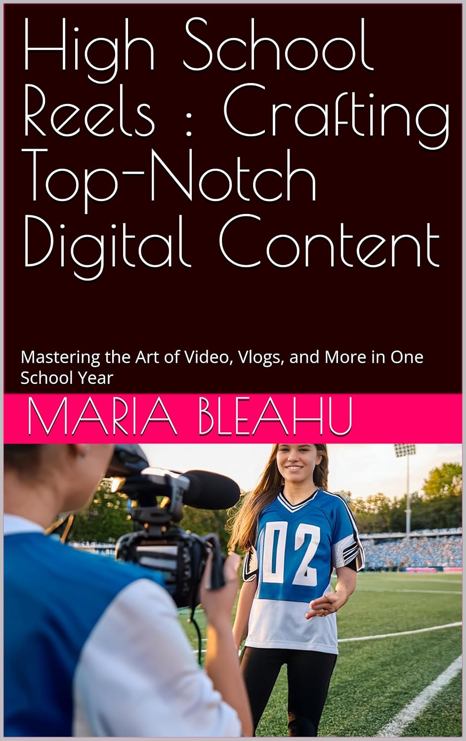 High School Reels: Crafting Top-Notch Digital Content: Mastering the Art of Video, Vlogs, and More in One School Year (Frame by Frame Book 3) (English Edition) baixar o livro de graça