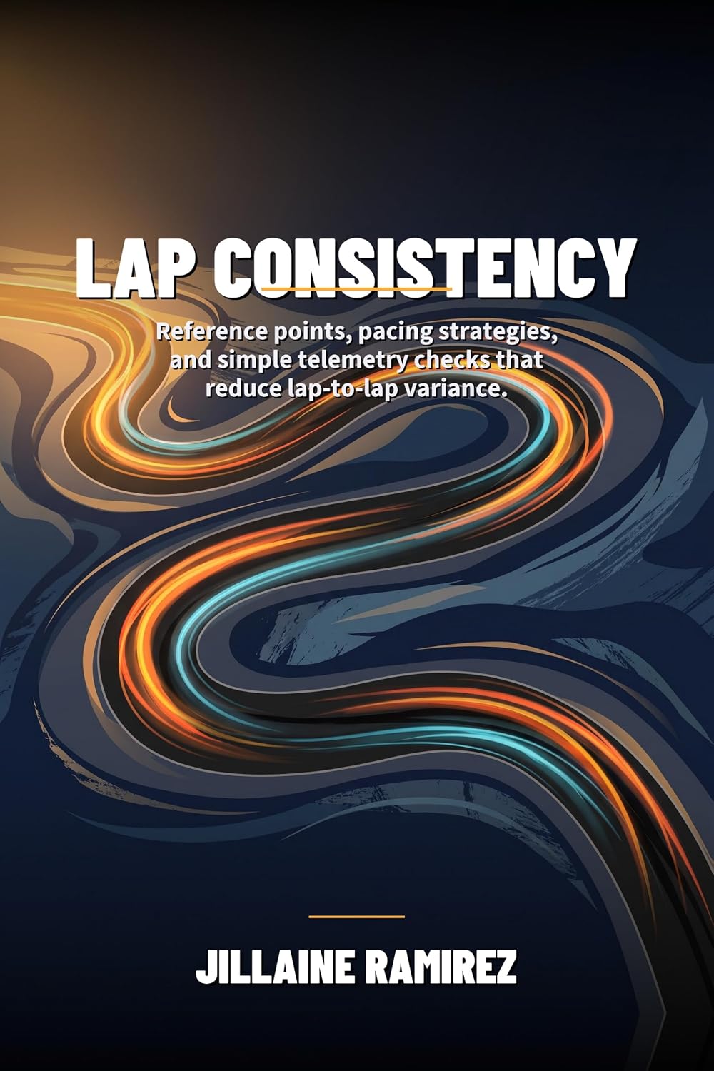 ler totalmente Lap Consistency: Reference points, pacing strategies, and simple telemetry checks that reduce lap-to-lap variance (English Edition)