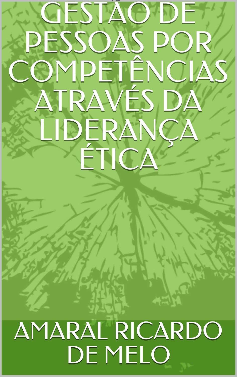 ler totalmente GESTÃO DE PESSOAS POR COMPETÊNCIAS ATRAVÉS DA LIDERANÇA ÉTICA