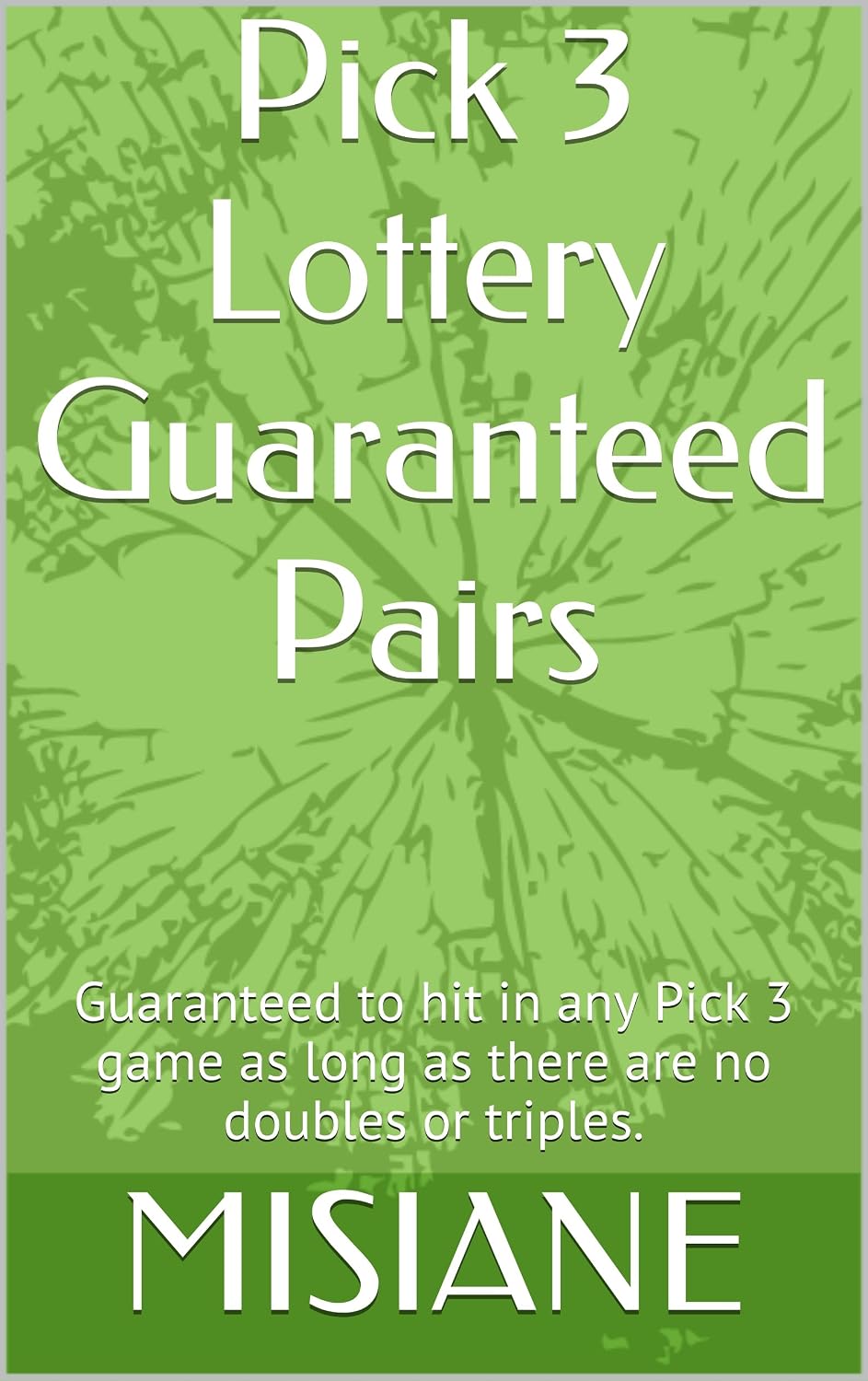 ler totalmente Pick 3 Lottery Guaranteed Pairs: Guaranteed to hit in any Pick 3 game as long as there are no doubles or triples. (English Edition)