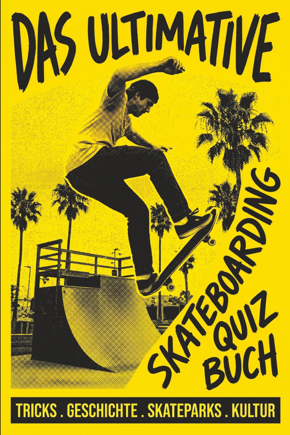 Das Ultimative Skateboarding Quiz Buch: Teste dein Wissen über Tricks, Geschichte, Skateparks und Skate-Kultur - vom Anfänger bis zum Experten (German Edition) baixar o livro de graça