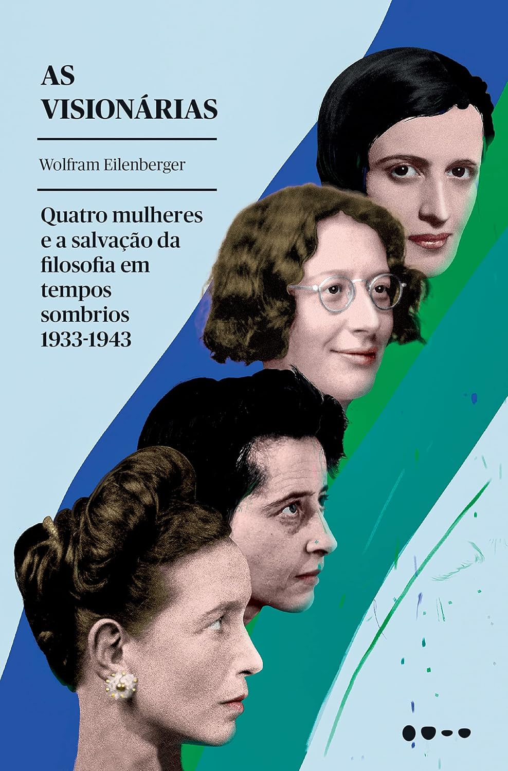 As visionárias: Quatro mulheres e a salvação da filosofia em tempos sombrios baixar o livro de graça