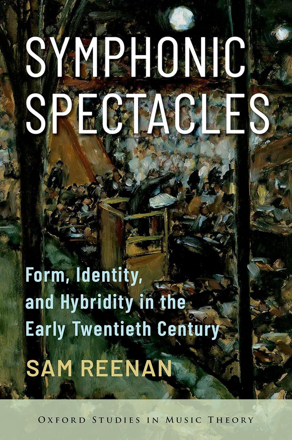 capítulo por capítulo baixar Symphonic Spectacles: Form, Identity, and Hybridity in the Early Twentieth Century (Oxford Studies in Music Theory) (English Edition)