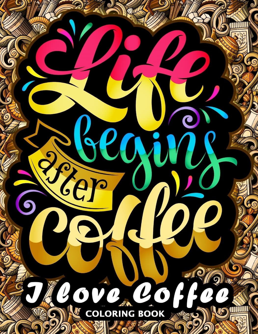 I love Coffee Coloring Book: Motivation Quotes with Flower and Coffee Coloring Pages for Adults and Grown-up baixar o livro de graça