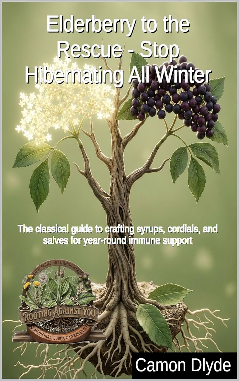 Elderberry to the Rescue - Stop Hibernating All Winter: The classical guide to crafting syrups, cordials, and salves for year-round immune support (Rooting Against You) (English Edition) baixar livro de graça
