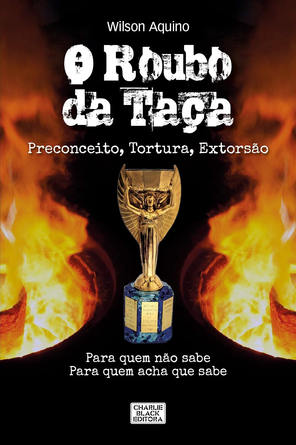 ler totalmente O Roubo da Taça: Preconceito, Tortura, Extorsão
